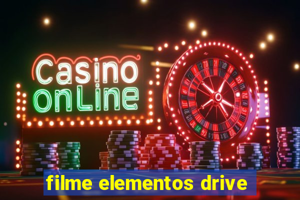 filme elementos drive